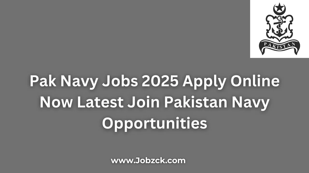 Pak Navy Jobs 2025 Apply Online Now Latest Join Pakistan Navy Opportunities