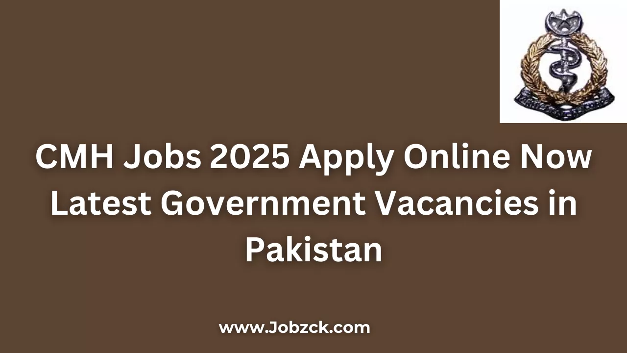 CMH Jobs 2025 Apply Online Now Latest Government Vacancies in Pakistan